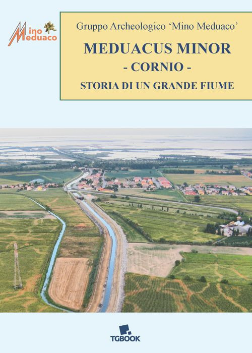 Meduacus minor cornio. Storia di un grande fiume