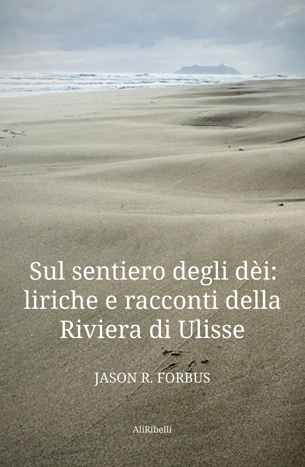 Sul sentiero degli dèi: liriche e racconti della Riviera di Ulisse-La senda de los dioses: líricas y cuentos de la Ribera de Ulises. Ediz. bilingue