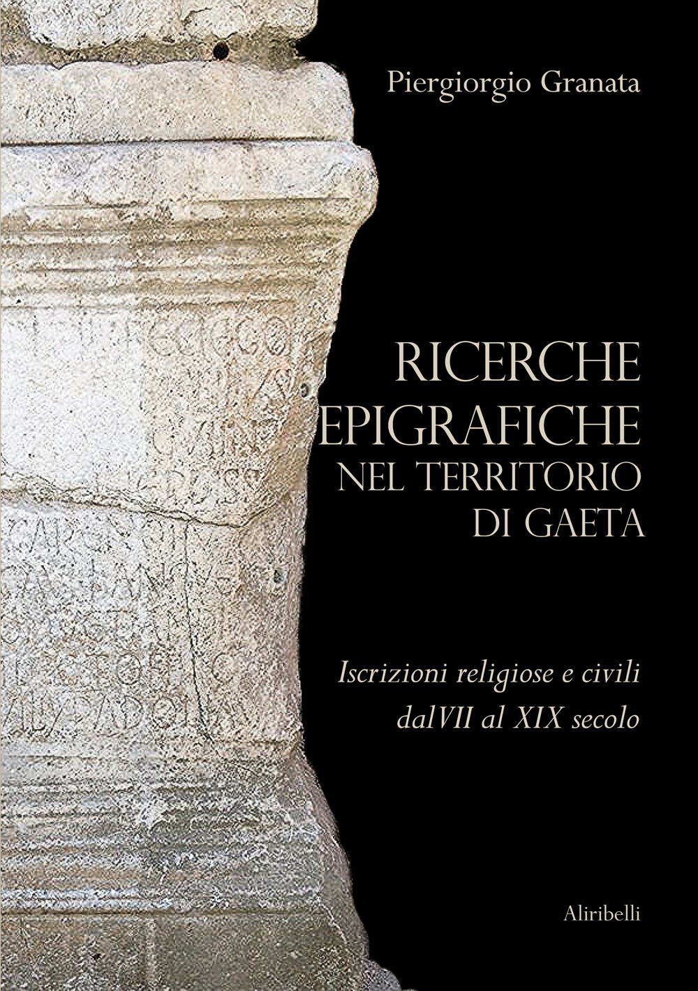 Ricerche epigrafiche nel territorio di Gaeta: iscrizioni religiose e civili dal VII al XIX secolo