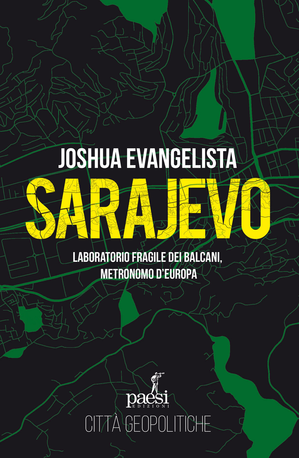 Sarajevo. Laboratorio fragile dei Balcani, metronomo d'Europa