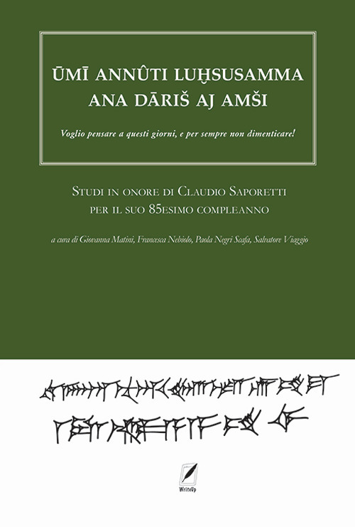 Ûmî annûti luhsasamma ana dâris aj amsi. Voglio pensare a questi giorni, e per sempre non dimenticare! Studi in onore di Claudio Saporetti per il suo 85esimo compleanno