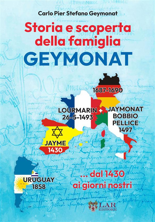 Storia e scoperta della famiglia Geymonat... dal 1430 ai giorni nostri. Nuova ediz.