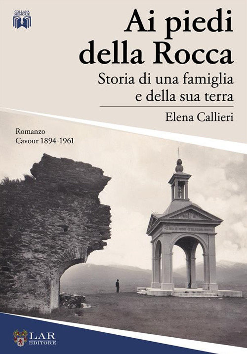 Ai piedi della Rocca. Storia di una famiglia e della sua terra