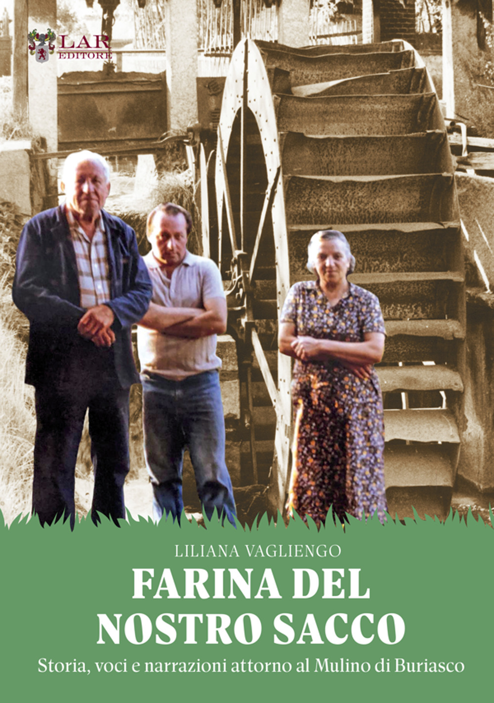 Farina del nostro sacco. Storia, voci e narrazioni attorno al mulino di Buriasco