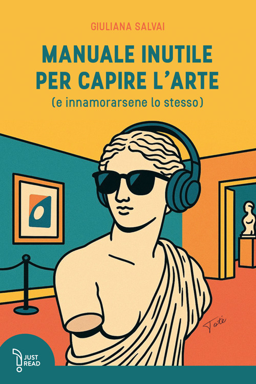 Manuale inutile per capire l'arte (e innamorarsene lo stesso)