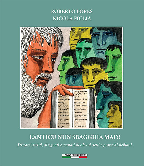 L'anticu nun sbagghia mai?! Discorsi scritti, disegnati e cantati su alcuni detti e proverbi siciliani. Ediz. per la scuola
