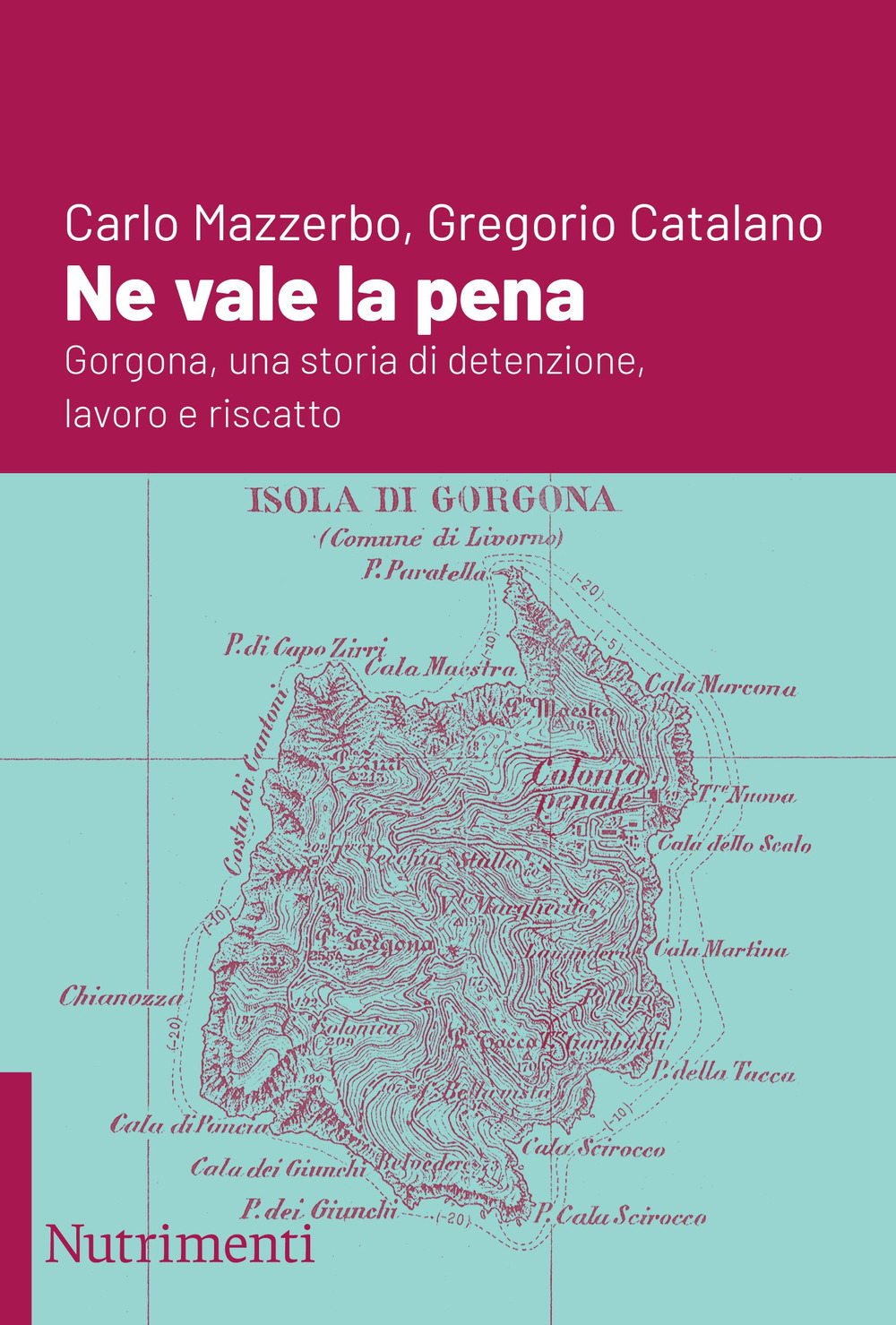 Ne vale la pena. Gorgona, una storia di detenzione, lavoro e riscatto