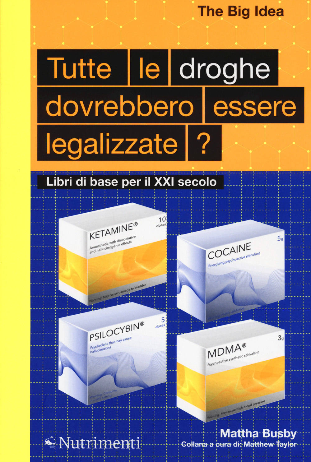 Tutte le droghe devono essere legalizzate? Libri di base per il XXI Secolo