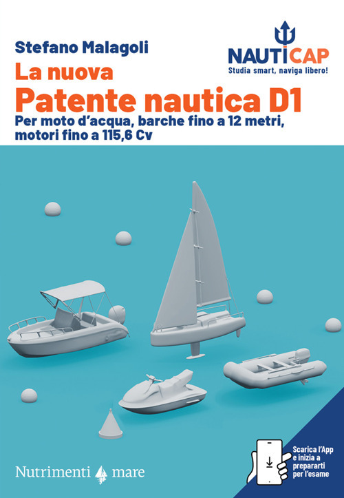 La nuova Patente nautica D1. Per moto d'acqua, barche fino a 12 metri, motori fino a 115,6 Cv. Con App