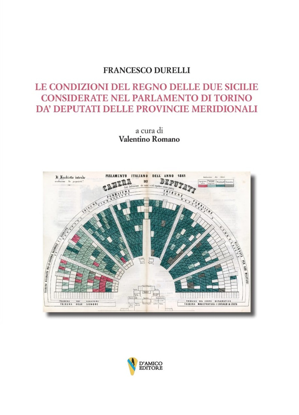 Le condizioni del Regno delle Due Sicilie. Considerate nel Parlamento di Torino da' deputati delle provincie meridionali