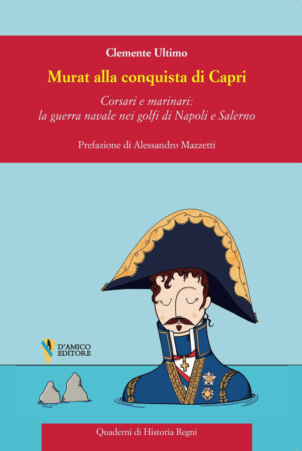 Murat alla conquista di Capri. Corsari e marinai: la guerra navale nei golfi di Napoli e Salerno