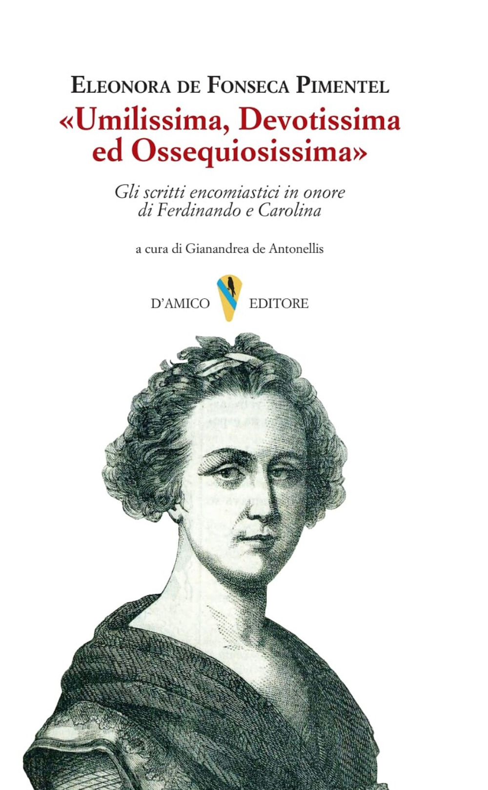 «Umilissima, devotissima ed ossequiosissima». Gli scritti encomiastici in onore di Ferdinando e Carolina