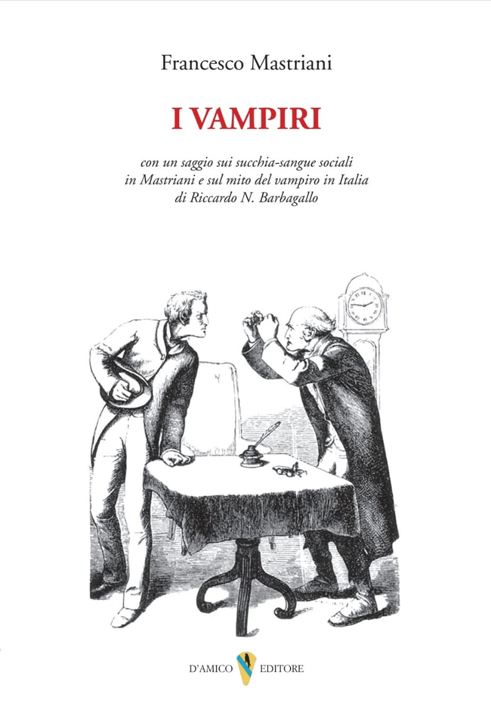 I vampiri. Con un saggio sui succhia-sangue sociali in Mastriani e sul mito del vampiro in Italia di Riccardo N. Barbagallo