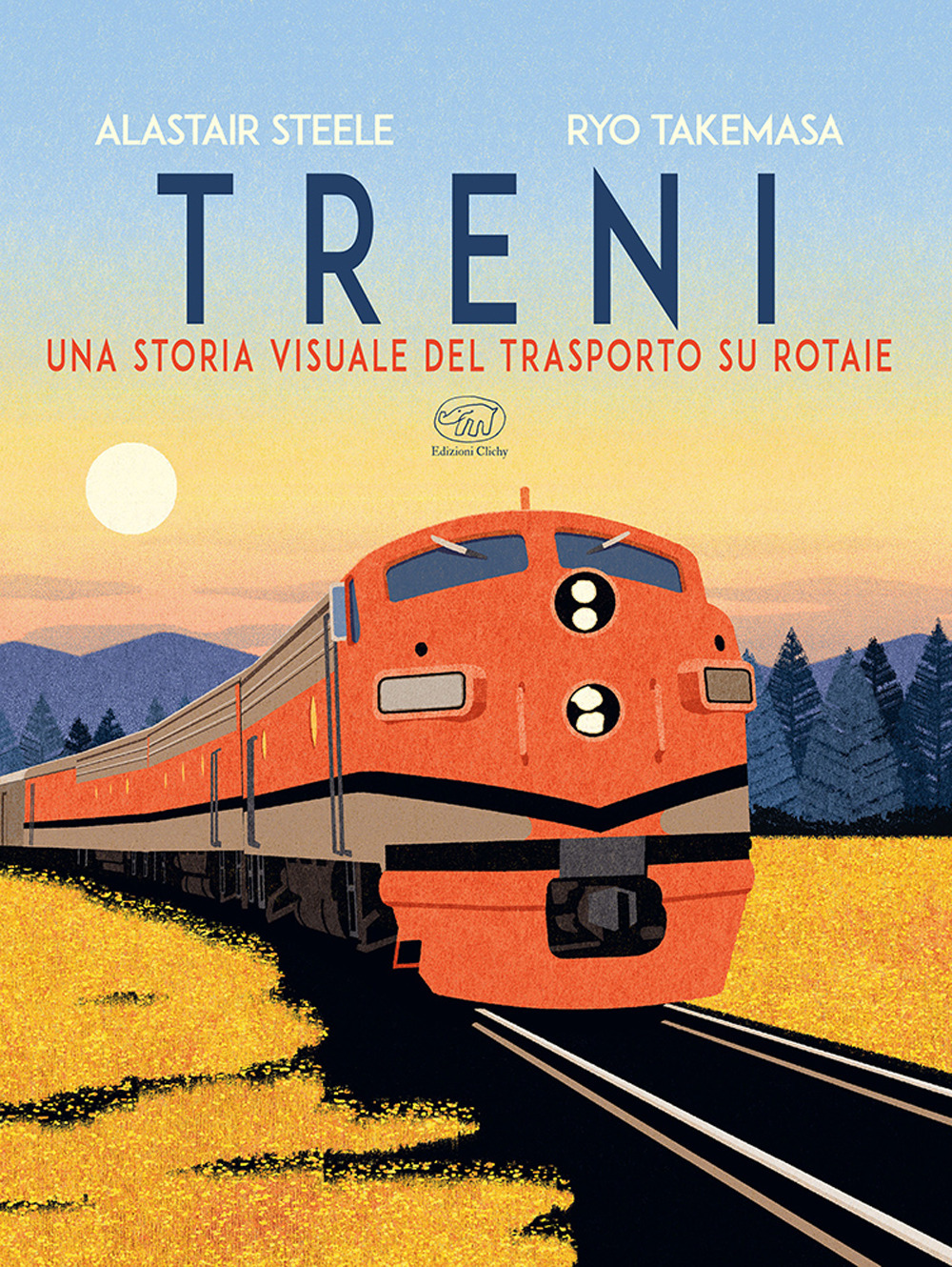 Treni. Una storia visuale del trasporto su rotaie