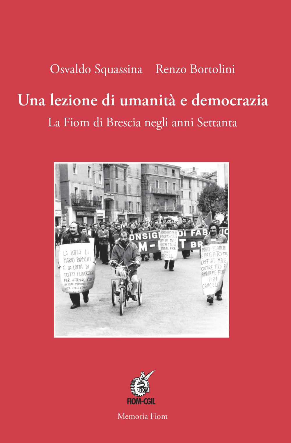 Una lezione di umanità e democrazia. La Fiom di Brescia negli anni Settanta. Ediz. illustrata