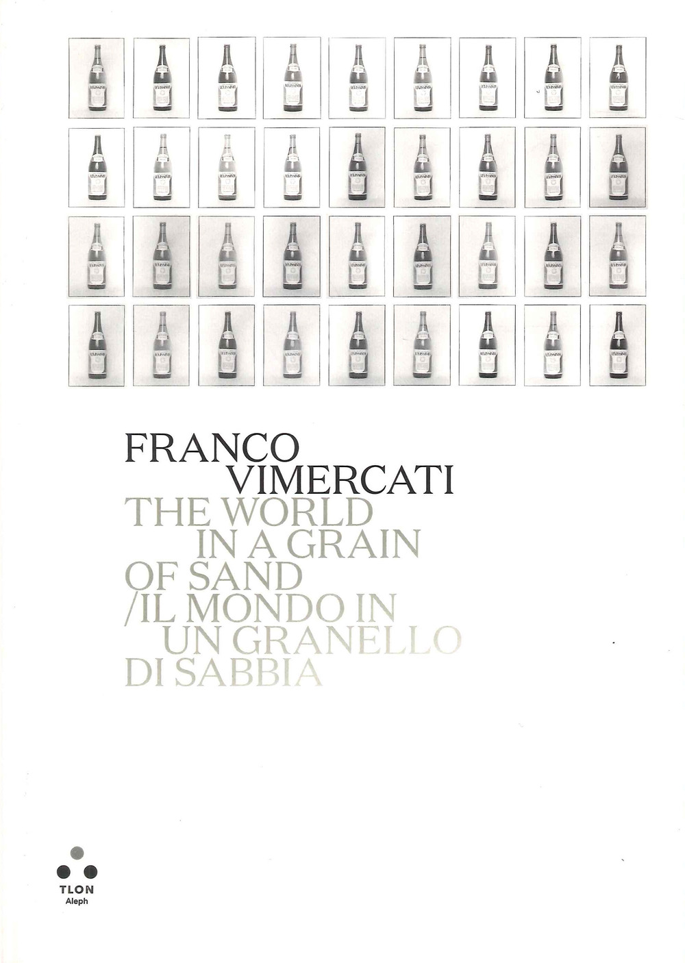 Franco Vimercati. Il mondo in un granello di sabbia. Catalogo della mostra (Roma, 7 giugno-10 settembre 2023). Ediz. italiana e inglese