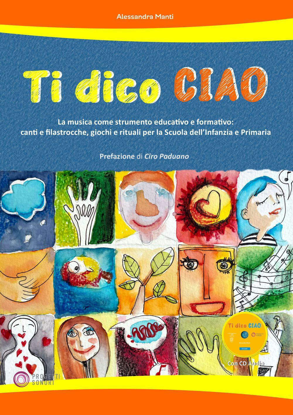 Ti dico ciao (La musica come strumento educativo e formativo: canti e filastrocche, giochi e rituali per la Scuola dell'Infanzia e Primaria). Con CD-Audio