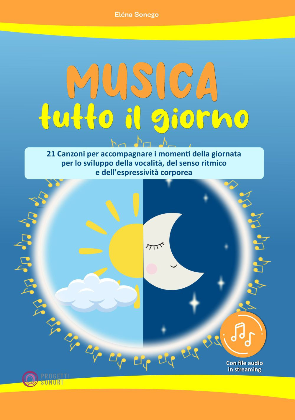 Musica tutto il giorno (21 canzoni per accompagnare i momenti della giornata per lo sviluppo della vocalità, del senso ritmico e dell'espressività corporea). Con File audio per il download