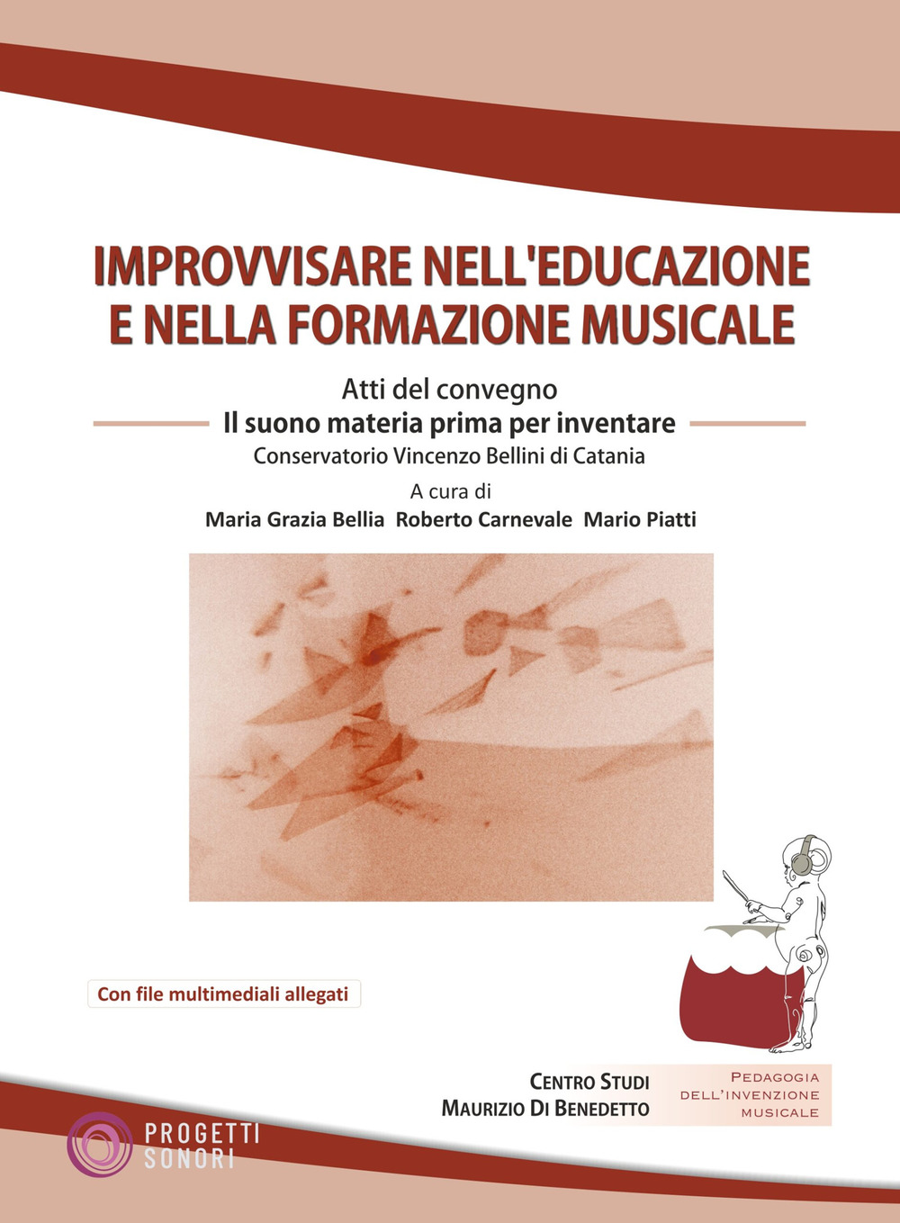 Improvvisare nell'educazione e nella formazione musicale. Atti del Convegno (Catania, 9-11 dicembre 2024). Con QR-code. Con Audio