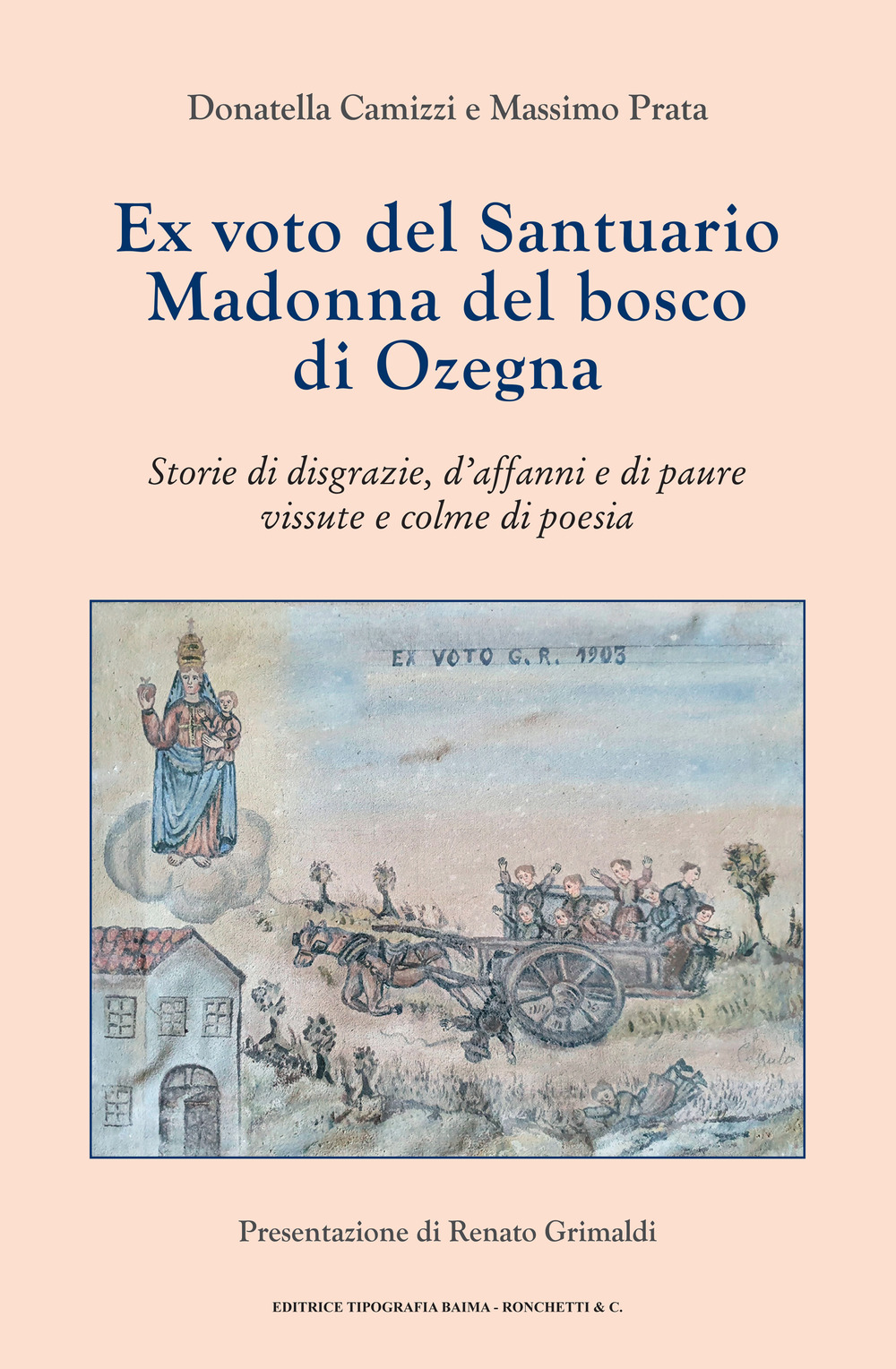 Ex voto del Santuario Madonna del bosco di Ozegna. Storie di disgrazie, d'affanni e di paure vissute e colme di poesia