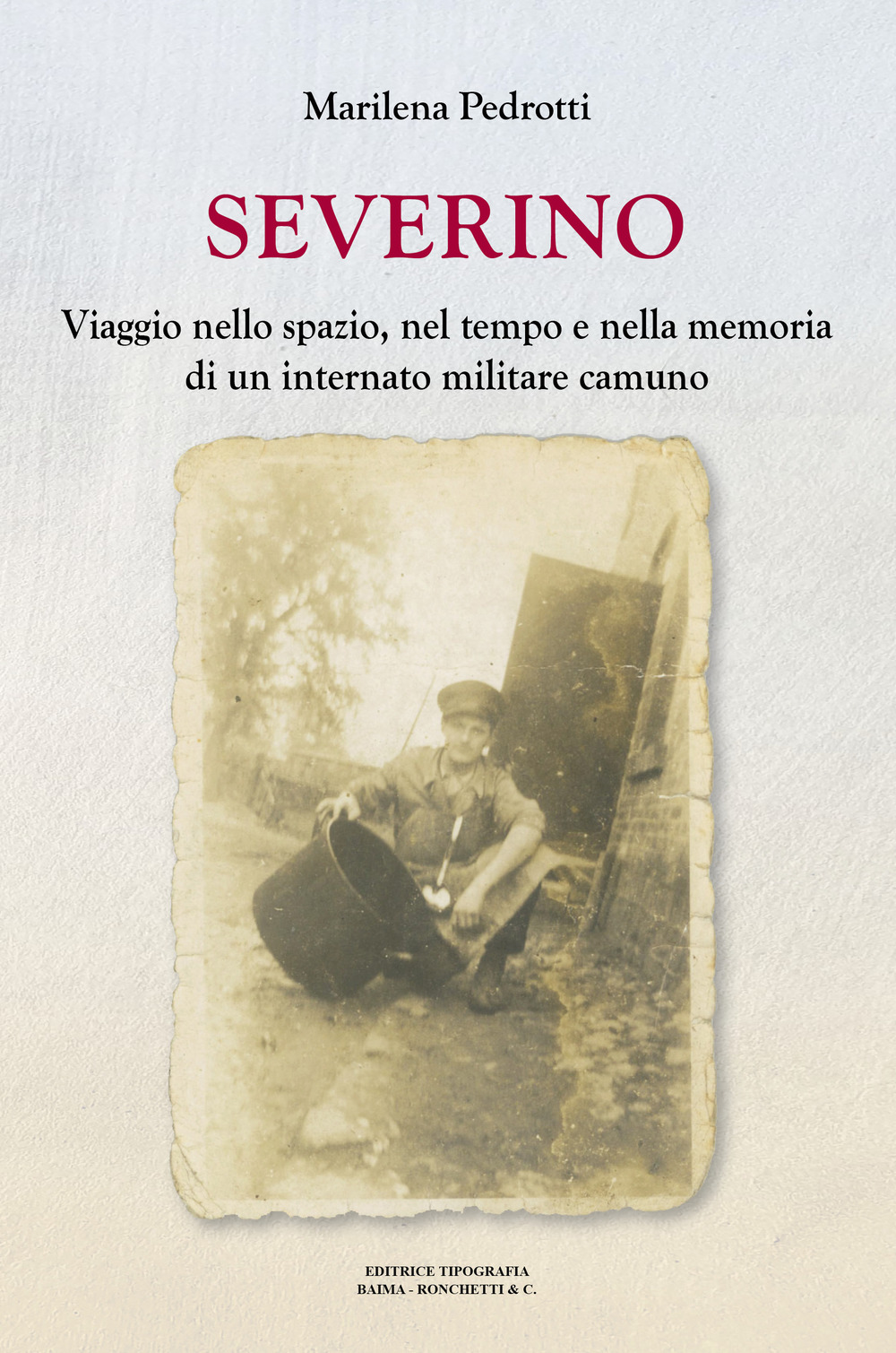 Severino. Viaggio nello spazio, nel tempo e nella memoria di un internato militare camuno