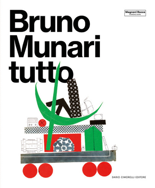 Bruno Munari. Tutto. Ediz. illustrata