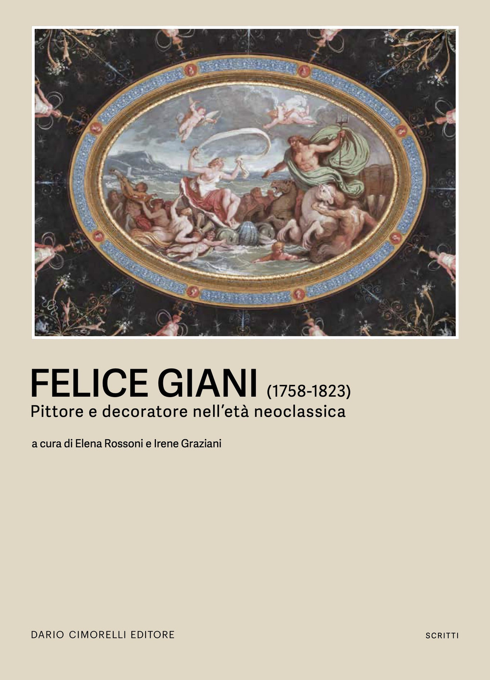 Felice Giani (1758-1823). Pittore e decoratore nell'età neoclassica