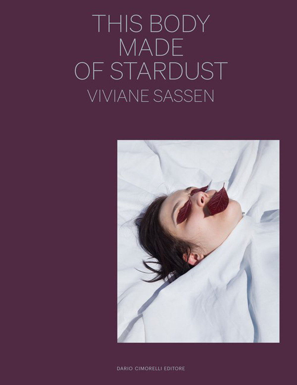 Viviane Sassen. This body made of stardust. Ediz. italiana e inglese