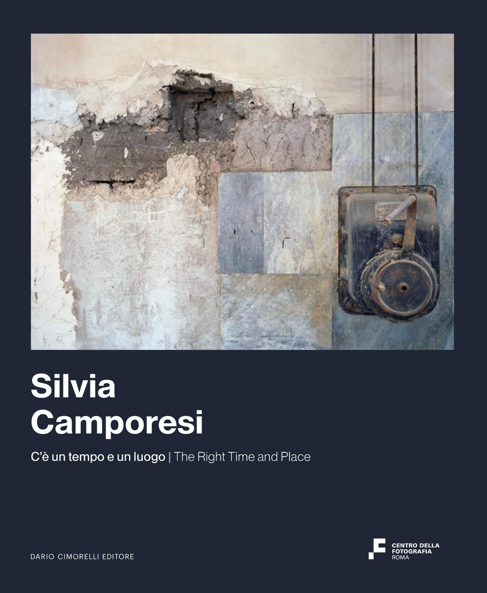 Silvia Camporesi. C'è un tempo e un luogo. Ediz. italiana e inglese
