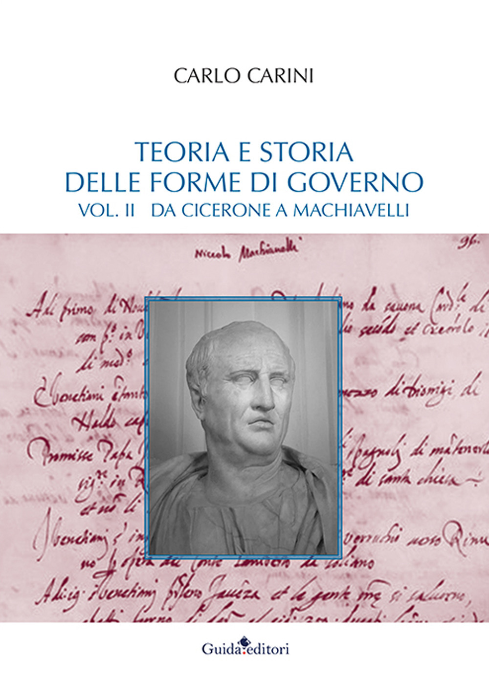 Teoria e storia delle forme di governo. Vol. 2: Da Cicerone a Machiavelli