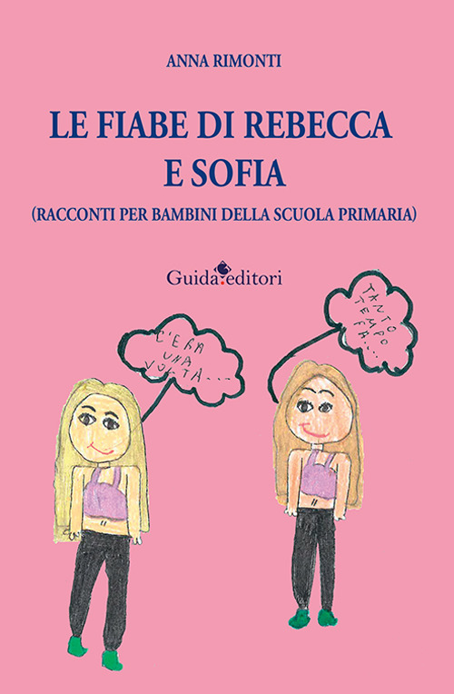 Le fiabe di Rebecca e Sofia (racconti per bambini della scuola primaria)