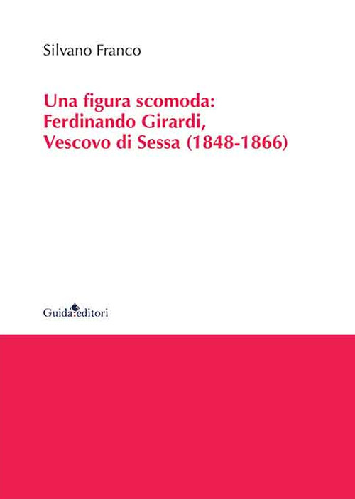 Una figura scomoda. Ferdinando Girardi, Vescovo di Sessa (1848-1866)