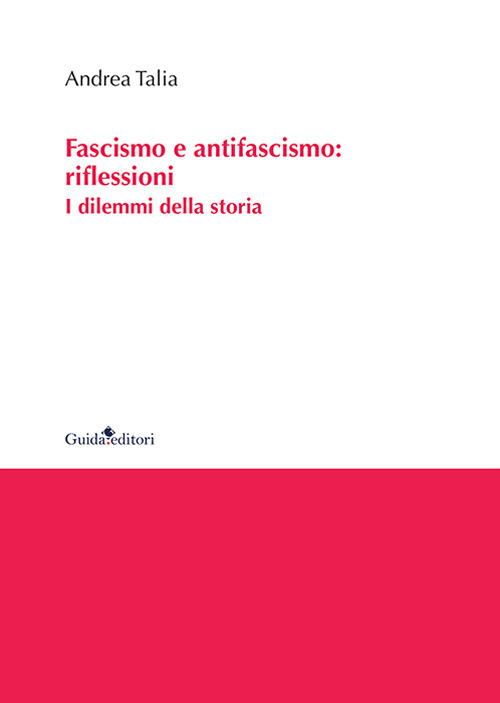 Fascismo e antifascismo: riflessioni. I dilemmi della storia