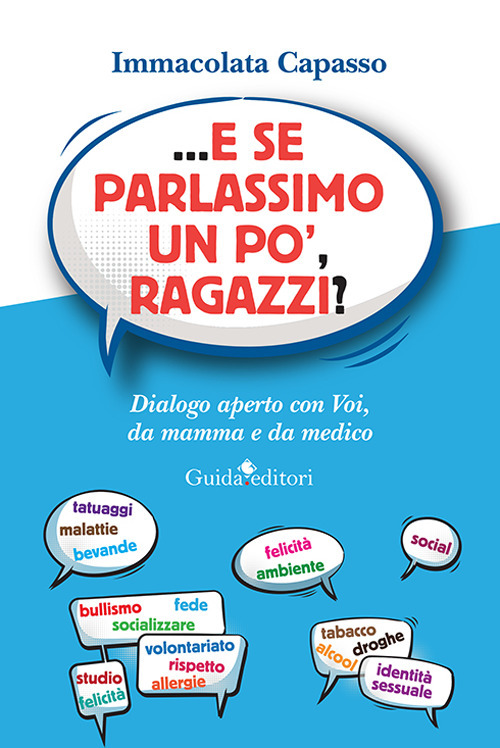 ...E se parlassimo un po', ragazzi? Dialogo aperto con voi, da mamma e da medico