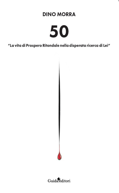 50. «La vita di Prospero Ritondale nella disperata ricerca di lei»