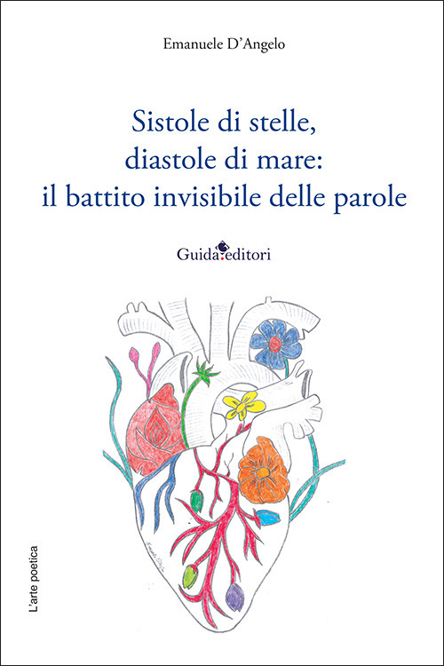 Sistole di stelle, diastole di mare: il battito invisibile delle parole. Nuova ediz.