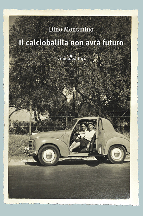 Il calciobalilla non avrà futuro. Nuova ediz.