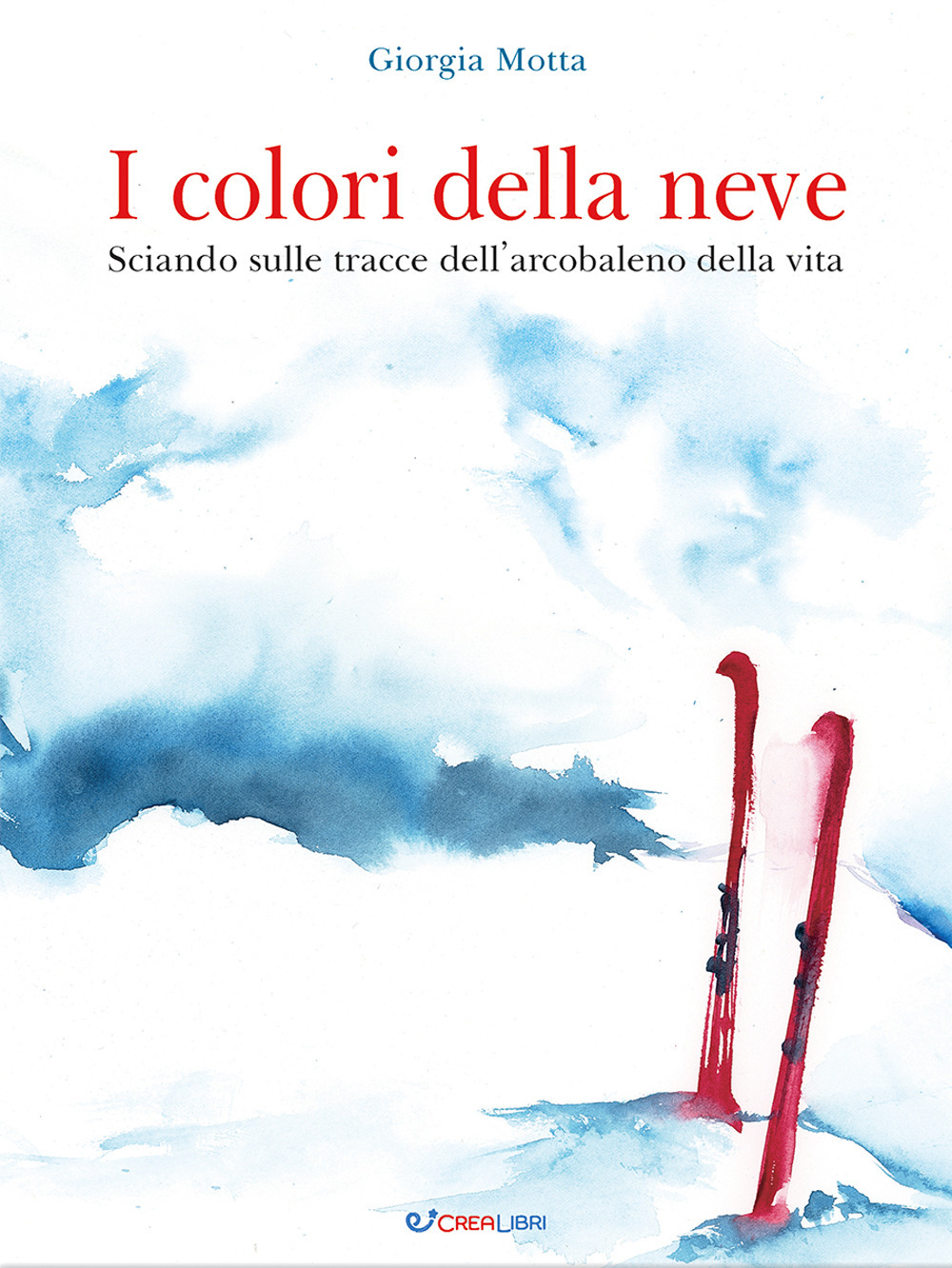 I colori della neve. Sciando sulle tracce dell'arcobaleno della vita. Outsider. Ediz. a colori