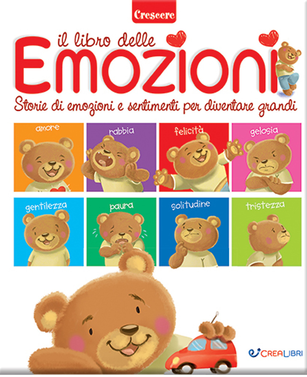 Il libro delle emozioni. Storie di emozioni e sentimenti per diventare grandi. Ediz. a colori
