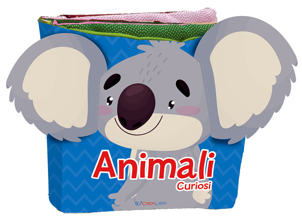 Animali curiosi. Coccole di stoffa. Ediz. illustrata