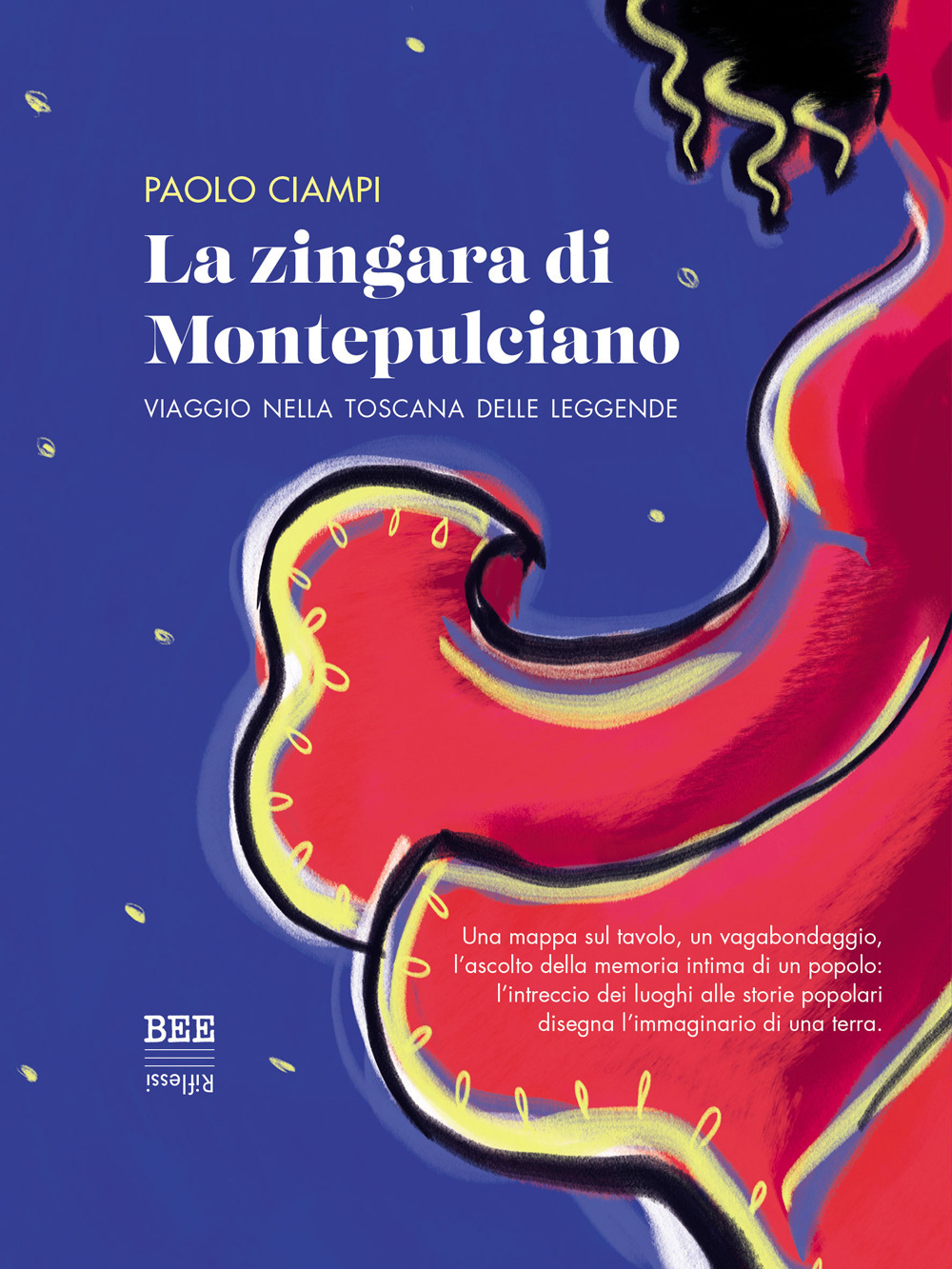 La zingara di Montepulciano. Viaggio nella Toscana delle leggende