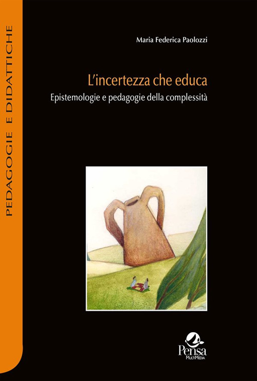 L'incertezza che educa. Epistemologie e pedagogie della complessità
