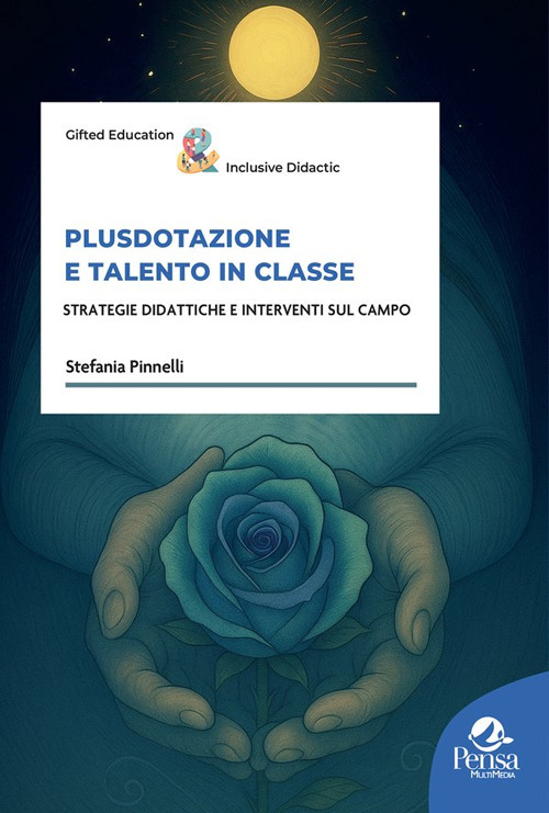 Plusdotazione e talento in classe. Strategie didattiche e interventi sul campo