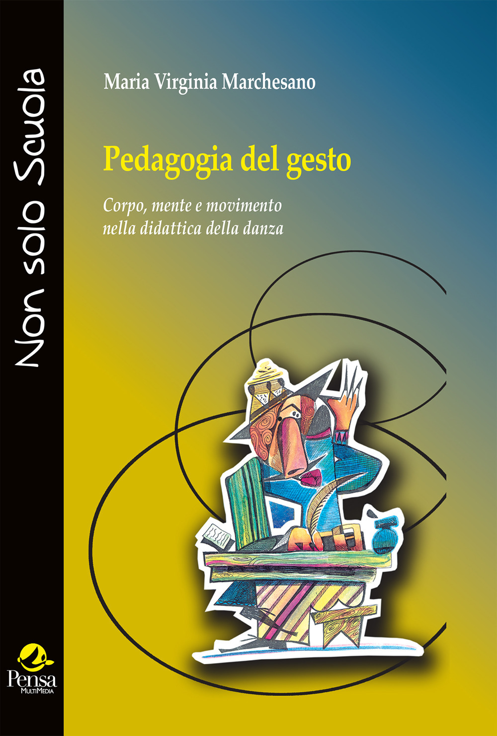 Pedagogia del gesto. Corpo, mente e movimento nella didattica della danza