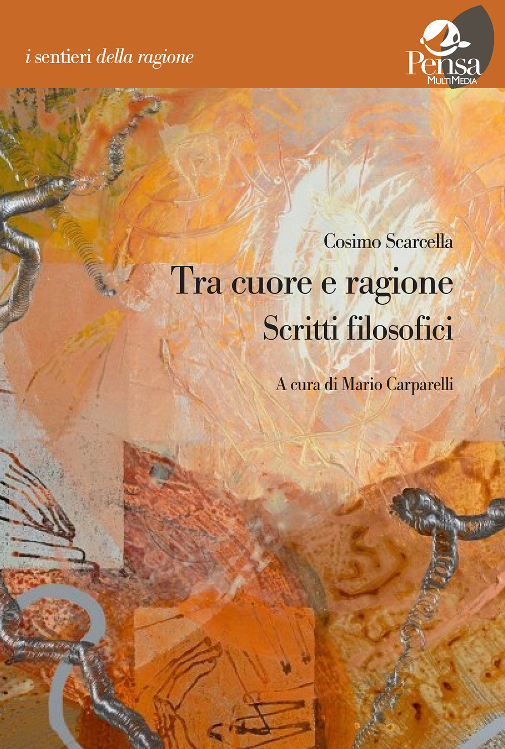 Tra cuore e ragione. Scritti filosofici