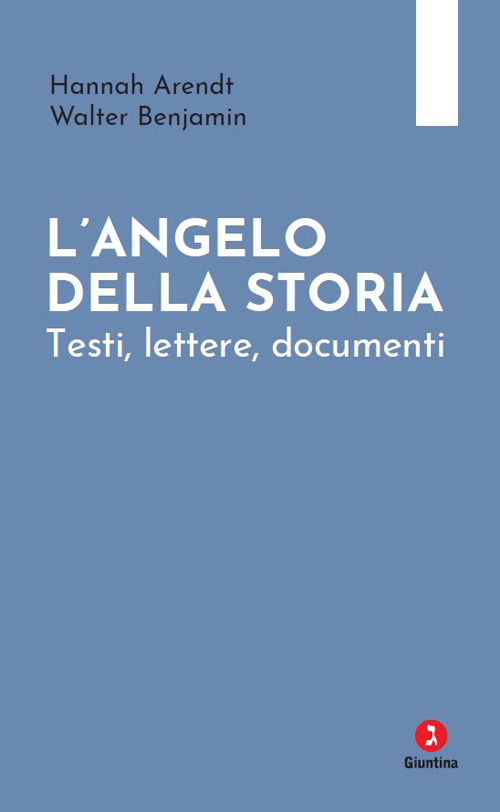 L'angelo della storia. Testi, lettere, documenti