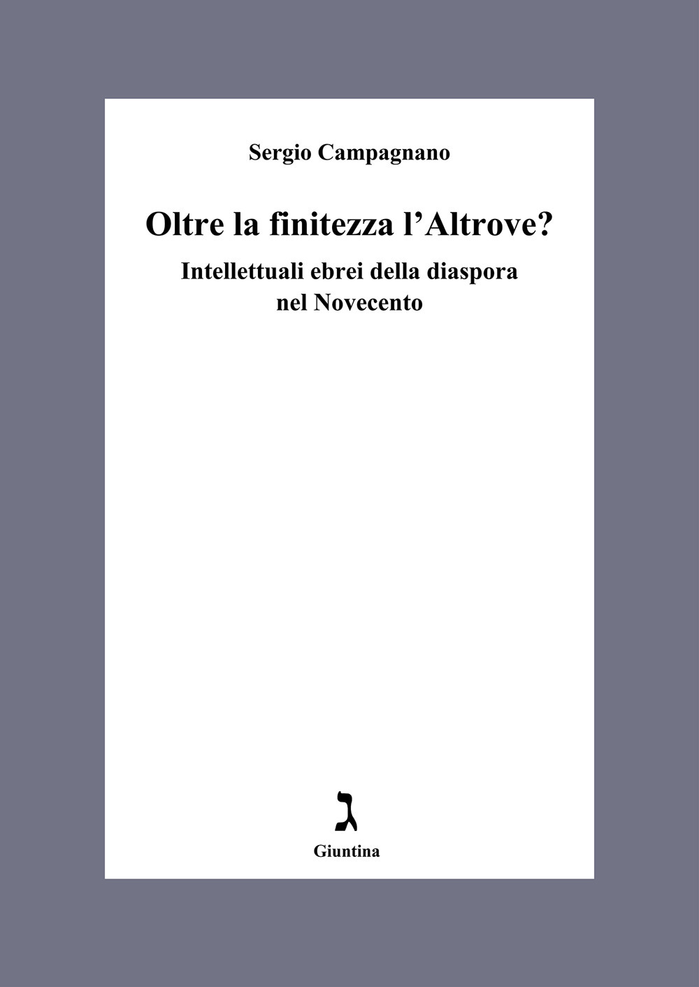 Oltre la finitezza l'altrove? Intellettuali ebrei della diaspora nel Novecento