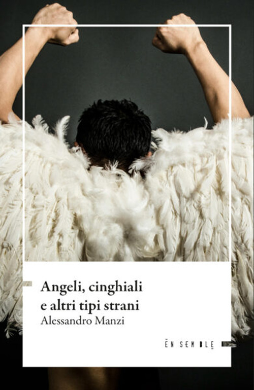 Angeli, cinghiali e altri tipi strani
