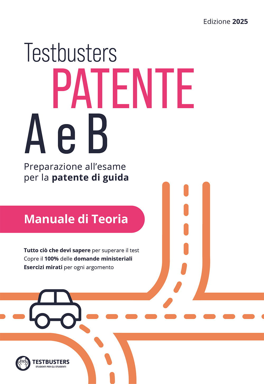 Testbusters patente A e B. Preparazione all'esame per la patente di guida. Manuale di teoria