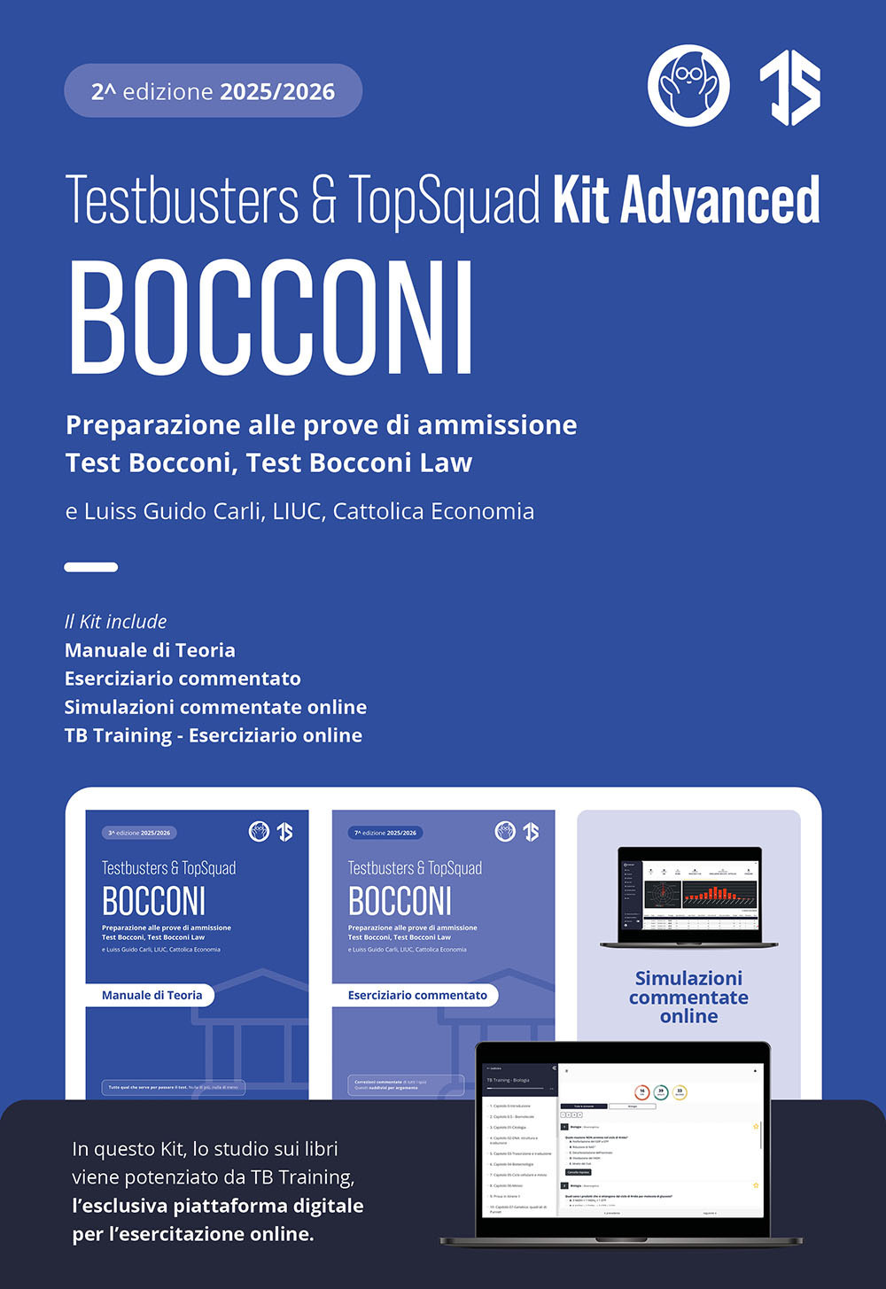Testbusters Bocconi e LUISS. Kit advanced. Preparazione alle prove di ammissione Test Bocconi, Test Bocconi Law e Luiss, LIUC, Cattolica Economia. Con TB training. Con simulazioni commentate online